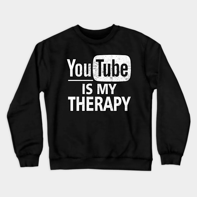 YouTube Is My Therapy Crewneck Sweatshirt by Otis Patrick